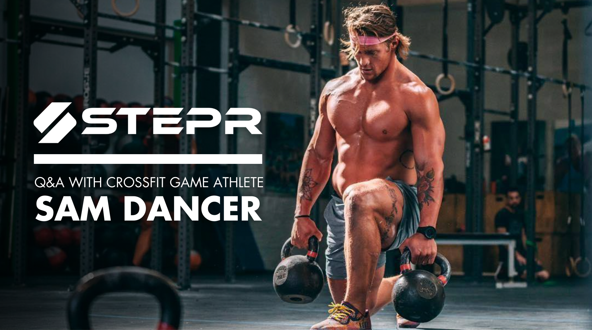 Q&A with CrossFit Games Athlete Sam Dancer